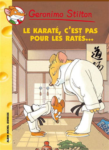 Geronimo Stilton. Vol. 34. Le karaté, c'est pas pour les ratés !