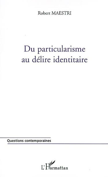 Du particularisme au délire identitaire