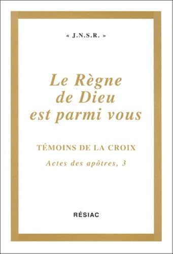 LE REGNE DE DIEU EST PARMI VOUS ACTES APO3