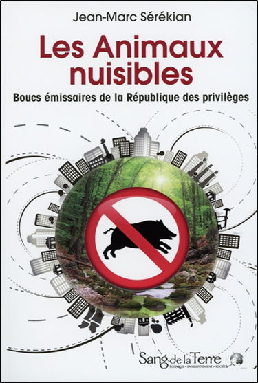 Les animaux nuisibles : boucs émissaires de la République des privilèges