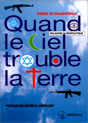 Quand le ciel trouble la terre : religions et géopolitique