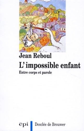 L'Impossible enfant : entre corps et parole