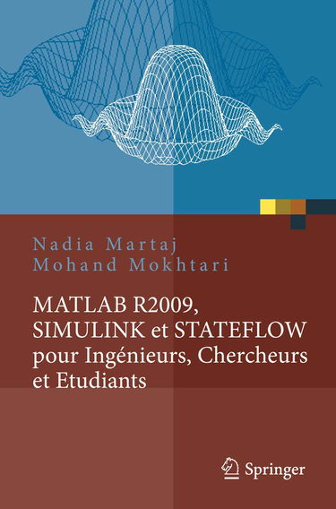 MATLAB R2009, SIMULINK et STATEFLOW : pour Ingénieurs, Chercheurs et Etudiants