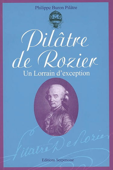 Pilâtre de Rozier : un Lorrain d'exception : 1754-1785