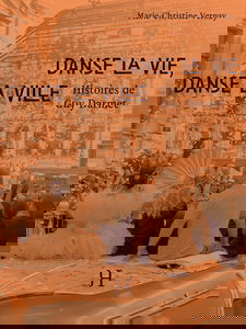 Danse la vie, danse la ville: Histoires de Guy Darmet