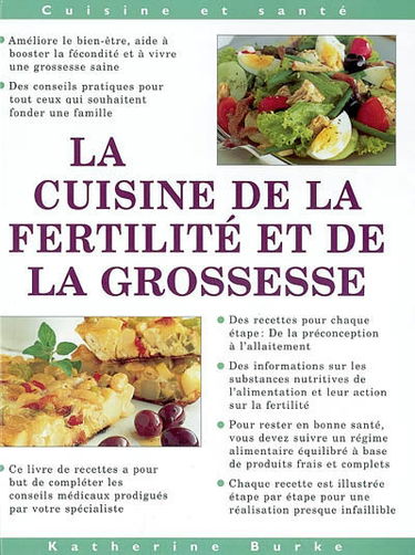 La cuisine de la fertilité et de la grossesse : Conseils d'experts sur la façon d'accroître la fertilité et d'assurer une grossesse en pleine forme