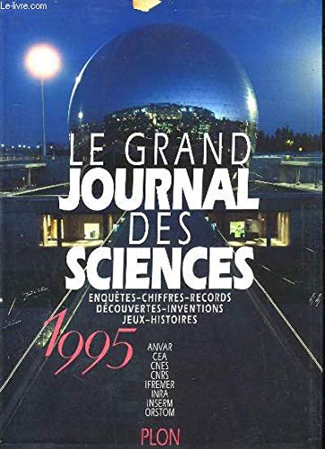 Le grand journal des sciences 1995 : enquêtes, chiffres, records, découvertes, inventions, jeux, histoires