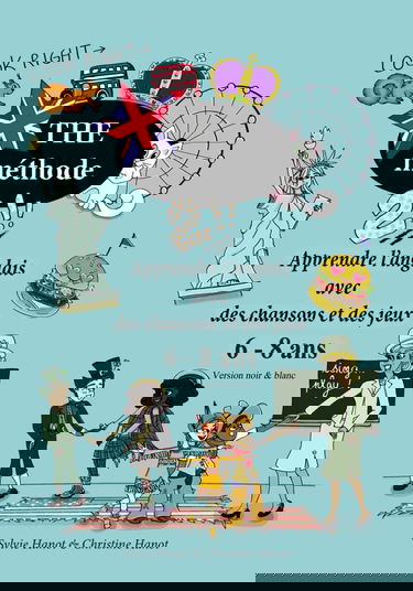 The méthode 2, apprendre l'anglais avec des chansons et des jeux, 6-8 ans: Version en noir et blanc