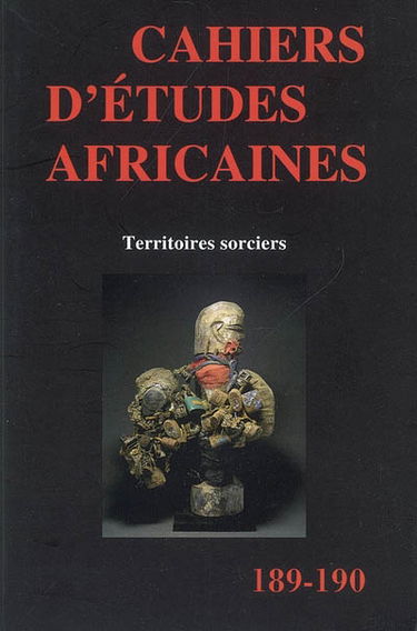Cahiers d'études africaines, n° 189-190. Territoires sorciers