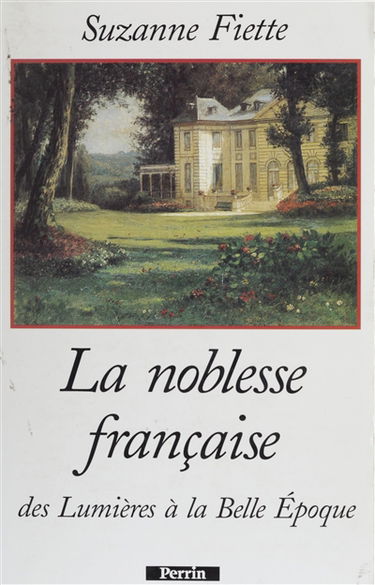 La noblesse française : des Lumières à la Belle Epoque