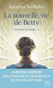 Destinée suédoise. Vol. 2. La nouvelle vie de Betty