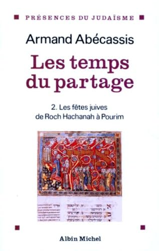 Les Temps du partage. Vol. 2. Les Fêtes juives de Roch Hachana à Pourim