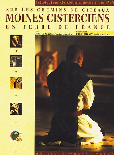 Sur les chemins de Citeaux en terre de France : moines cisterciens