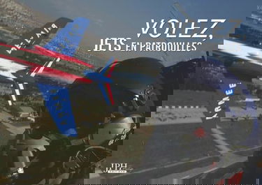 Volez, jets en patrouilles / Flying, jet teams