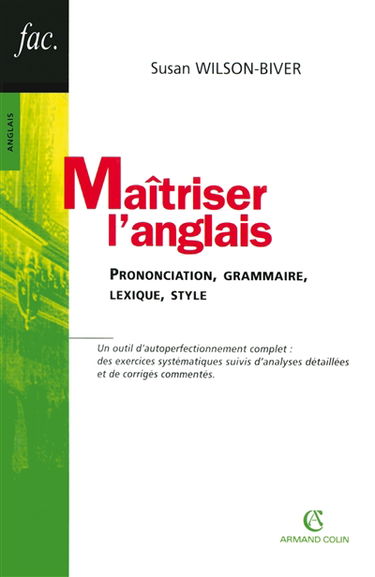 Maîtriser l'anglais : prononciation, grammaire, lexique, style
