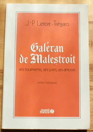 Galeran de malestroit : ses tourments, ses joies, ses amours : roman historique