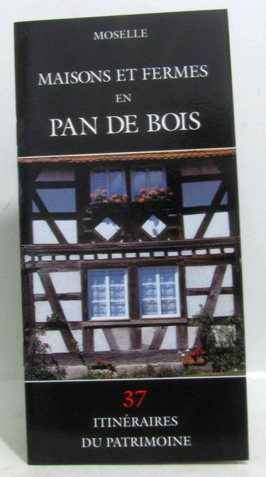 Maisons et fermes en pan de bois: Moselle