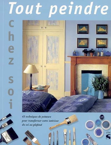 Tout peindre chez soi : 45 effets pour transformer votre décor du sol au plafond