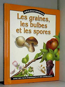 Les Graines, les bulbes et les spores