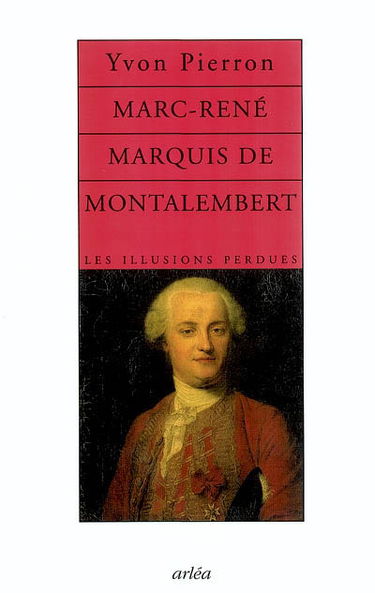 Marc-René, marquis de Montalembert (1714-1800) : Les illusions perdues