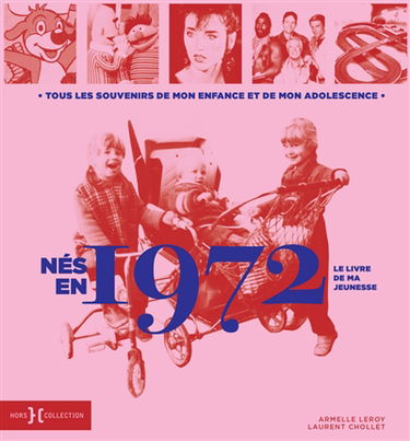 Nés en 1972 : le livre de ma jeunesse : tous les souvenirs de mon enfance et de mon adolescence