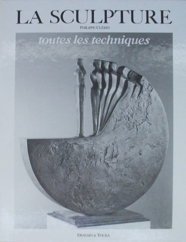 La Sculpture. Toutes Les Techniques