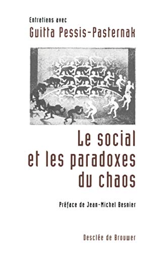 Le social et les paradoxes du chaos : entretiens avec Guitta Pessis-Pasternak