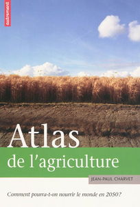 Atlas de l'agriculture : comment pourra-t-on nourrir le monde en 2050 ?