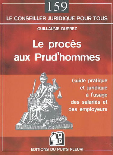Le procès aux prud'hommes : guide à l'usage des salariés et des employeurs