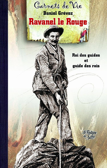 Carnets de vie de Ravanel-Le-Rouge : le guide des rois et le roi des guides
