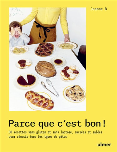 Couverture de Parce que c'est bon ! : 80 recettes sans gluten et sans lactose, sucrées et salées pour réussir tous les types de pâtes