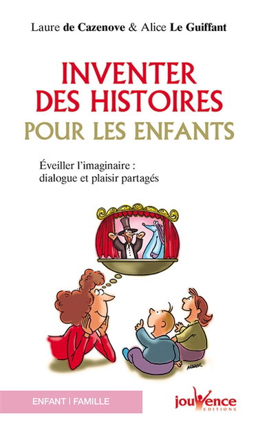 Inventer des histoires pour les enfants : éveiller l'imaginaire : dialogue et plaisir partagés