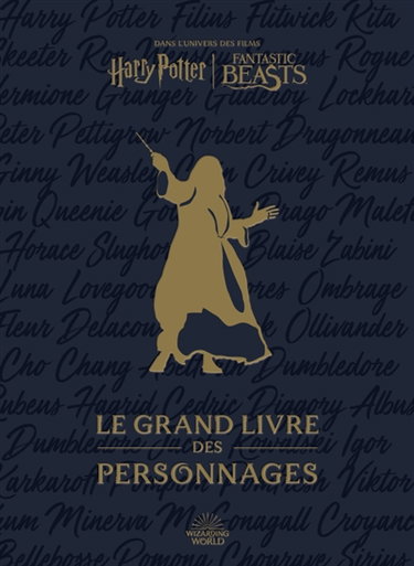 Couverture de Dans l'univers des films Harry Potter-Fantastic Beasts : le grand livre des personnages par Wizarding world