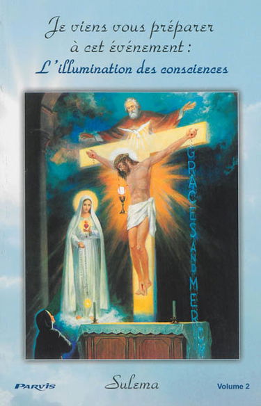 Je viens vous préparer à cet événement : l'illumination des consciences. Vol. 2