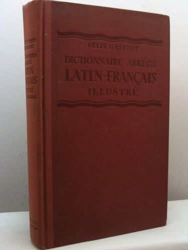 Félix Gaffiot,... Dictionnaire abrégé latin-français illustré