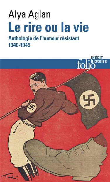 Le rire ou la vie : anthologie de l'humour résistant, 1940-1945