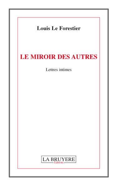 LE MIROIR DES AUTRES Lettres intimes