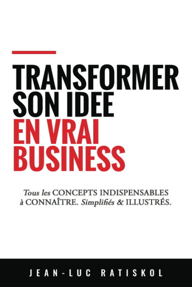 Couverture de Transformer son idée en vrai business: Tous les concepts indispensables à connaître. Simplifiés & illustrés.