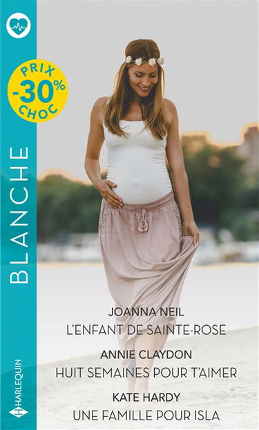 L'enfant de Sainte-Rose. Huit semaines pour t'aimer. Une famille pour Isla