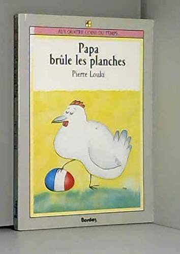 Papa brûle les planches