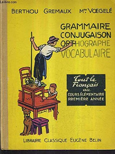 Couverture de GRAMMAIRE CONJUGAISON ORTHOGRAPHE ET VOCABULAIRE - COURS ELEMENTAIRE PREMIERE ANNEE CLASSE DE 10E DES LYCEES ET COLLEGES.