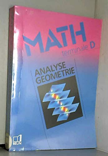 Mathématiques, terminale D : analyse, géométrie, programme 1991 (livre du maître)