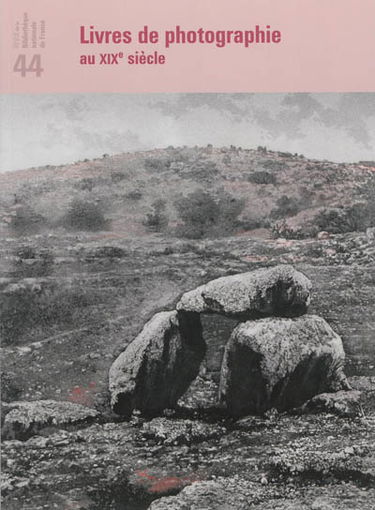 Revue de la Bibliothèque nationale de France, n° 44. Livres de photographie au XIXe siècle