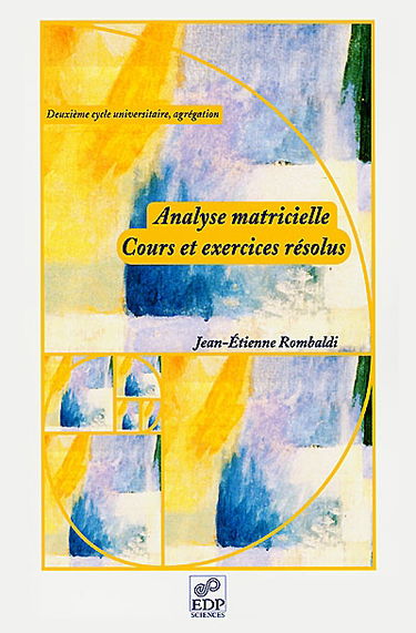 Analyse matricielle, cours et exercices résolus (deuxième cycle universitaire, agrégation)