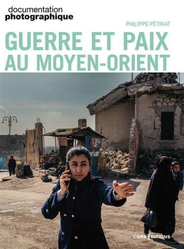 Documentation photographique (La), n° 8164. Guerre et paix au Moyen-Orient