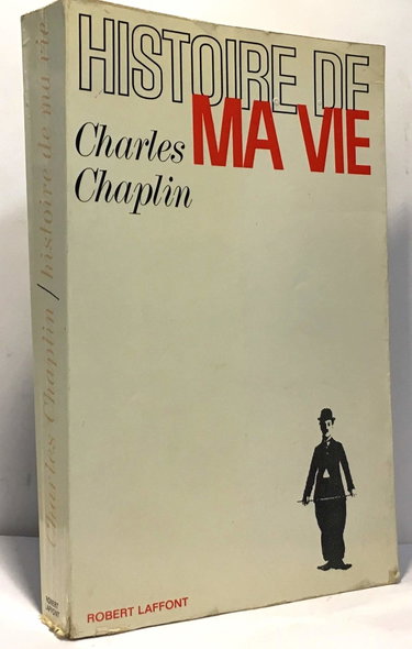 Couverture de Charles Chaplin. Histoire de ma vie : My autobiographye. Traduit de l'anglais par Jean Rosenthal