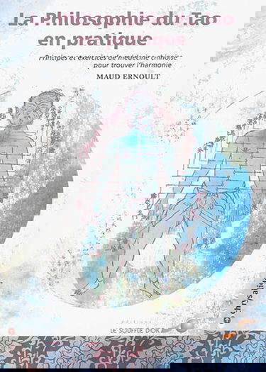 La philosophie du tao en pratique : principes et exercices de médecine chinoise pour trouver l'harmonie