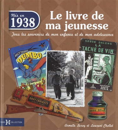 Nés en 1938, le livre de ma jeunesse : tous les souvenirs de mon enfance et de mon adolescence