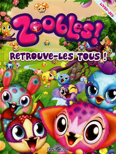 Zoobles ! : retrouve-les tous ! : livre-jeu