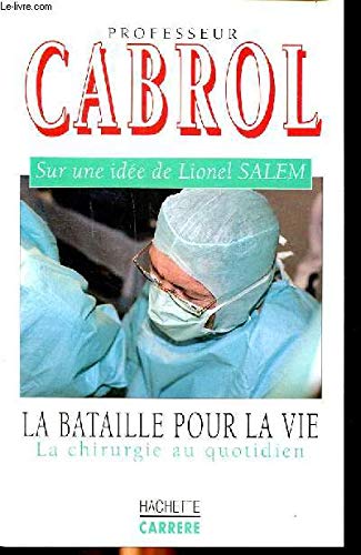 La Bataille pour la vie : la chirurgie au quotidien